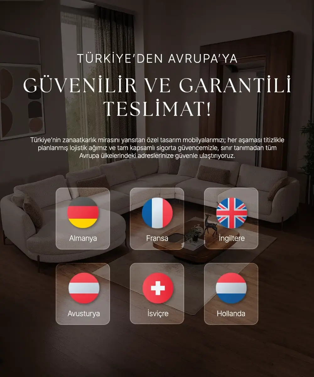 Avrupa Teslimat | Savenis Mobilya