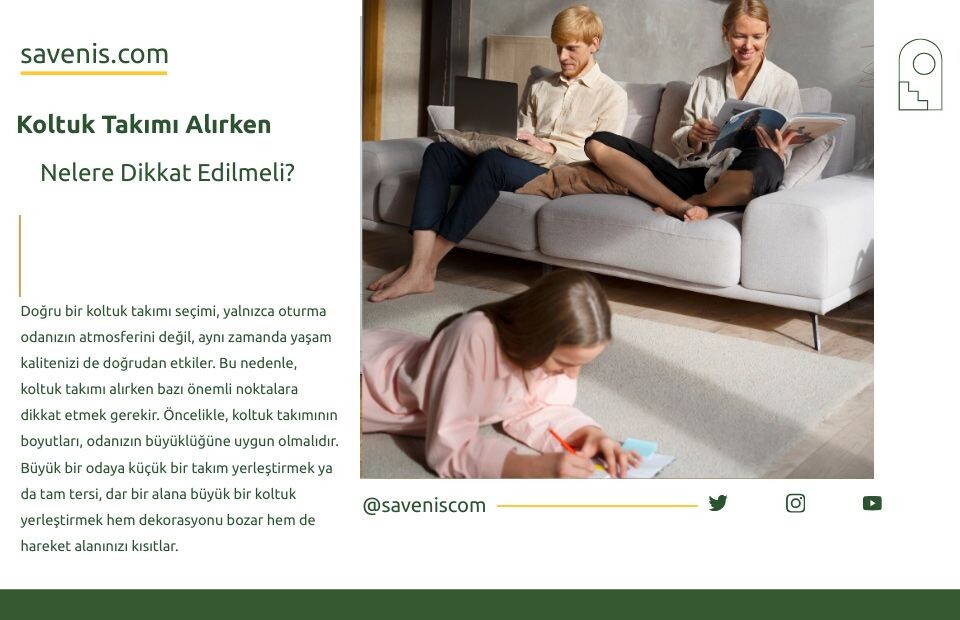 Koltuk Takımı Alırken Nelere Dikkat Edilmeli? Detaylı Anlatım